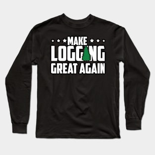 Make Logging Great Again Long Sleeve T-Shirt